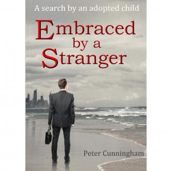 Embraced by a Stranger: A search by an adopted child