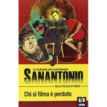 Chi si filma è perduto. Le inchieste del commissario Sanantonio della polizia di Parigi. Vol. 11