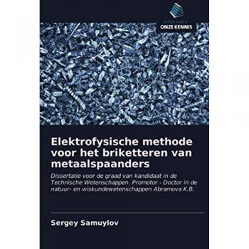 Elektrofysische methode voor het briketteren van metaalspaanders: Dissertatie voor de graad van kandidaat in de Technische Wetenschappen. Promotor