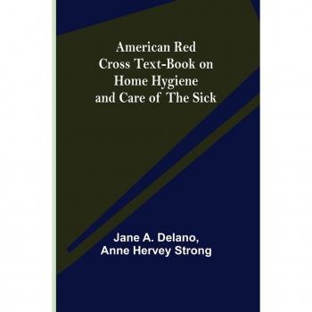 American Red Cross Text-Book on Home Hygiene and Care of the Sick