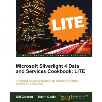 Microsoft Silverlight 4 Data and Services Cookbook: LITE