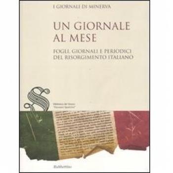 Un giornale al mese. Fogli, giornali e periodici del Risorgimento italiano