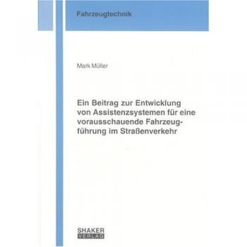 Ein Beitrag zur Entwicklung von Assistenzsystemen für eine vorausschauende Fahrzeugführung im Straßenverkehr