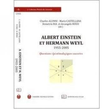 Albert Eistein et Hermann Weyl (1955-2005). Questions épistémologiques ouvertes. Ediz. multilingue
