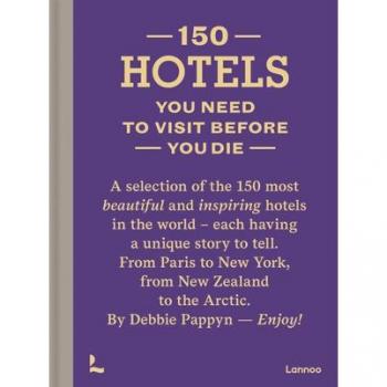 Debbie Pappyn 150 Hotels You Need to Visit before You Die