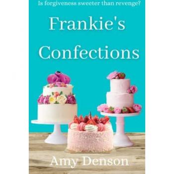Frankie's Confections: Is Forgiveness Sweeter than Revenge?: Vineyard Seeds Book 3