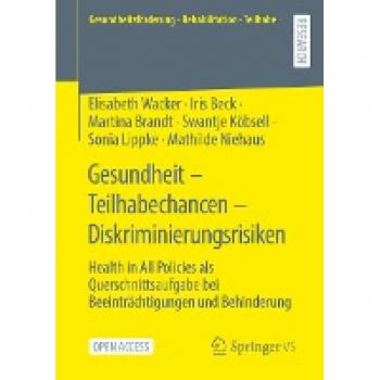 Gesundheit – Teilhabechancen – Diskriminierungsrisiken: Health in All Policies als Querschnittsaufgabe bei Beeinträchtigungen und Behinderung (Gesundheitsförderung