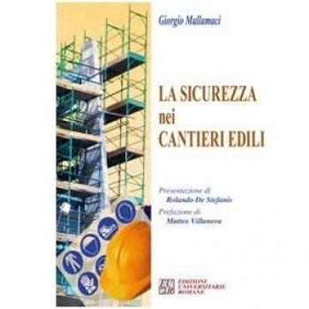 La sicurezza nei cantieri edili. Con CD-ROM