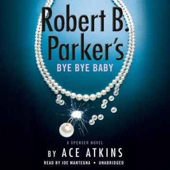 Robert B. Parkers Bye Bye Baby Unabridged by Ace Atkins