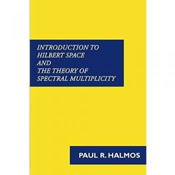 Introduction to hilbert space and the theory of spectral multiplicity