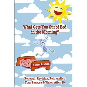What Gets You Out of Bed in the Morning?: Renewal, Revision, Reinvention after age 50