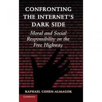 Confronting the Internet's Dark Side: Moral and Social Responsibility on the Free Highway