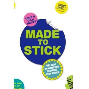 Made to Stick: Why some ideas take hold and others come unstuck