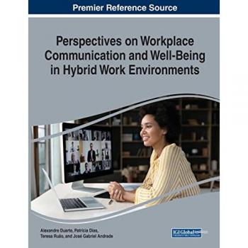 Perspectives on Workplace Communication and Well-Being in Hybrid Work Environments
