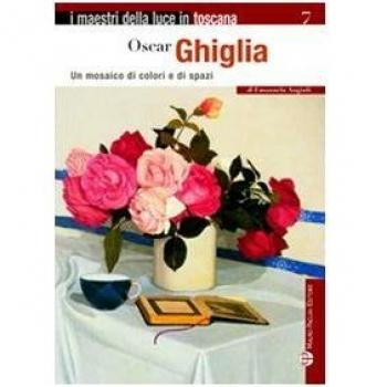 Oscar Ghiglia. Un mosaico di colori e di spazi