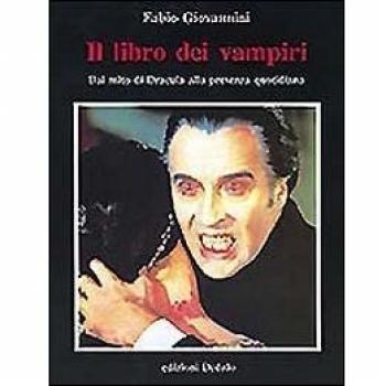 Il libro dei vampiri. Dal mito di Dracula alla presenza quotidiana
