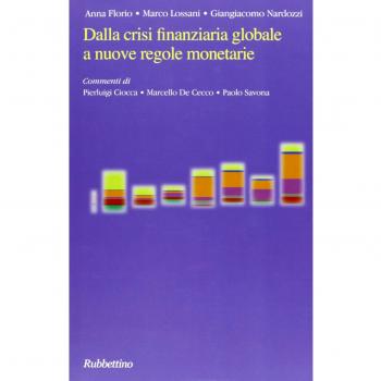 Dalla crisi finanziaria globale a nuove regole monetarie. Ediz. italiana e inglese