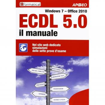 ECDL 5.0. Il manuale. Windows 7 Office 2010. Con aggiornamento online