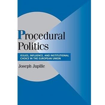 Procedural Politics: Issues, Influence, and Institutional Choice in the European Union