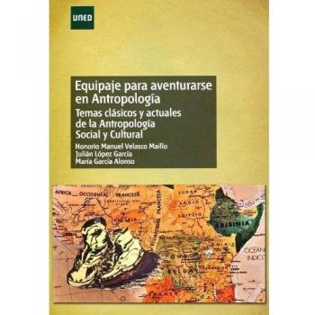Equipaje para aventurarse en antropología. Temas clásicos y actuales de la antropología social y cultural