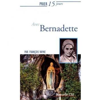 Prier 15 Jours Avec Bernadette