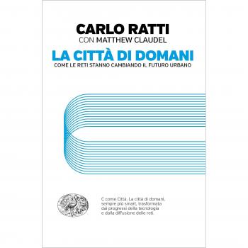 La città di domani. Come le reti stanno cambiando il futuro urbano