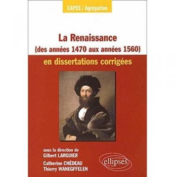 La Renaissance des années 1470 aux années 1560 en dissertations corrigées (Dissert.Corrige)