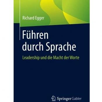 Führen durch Sprache: Leadership und die Macht der Worte