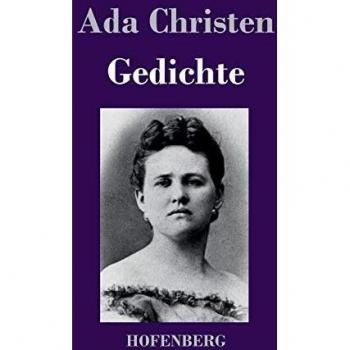 Gedichte: Lieder einer Verlorenen / Aus der Asche / Schatten / Aus der Tiefe