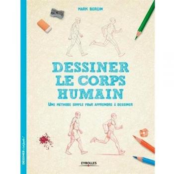Dessiner le corps humain: Une méthode simple pour apprendre à dessiner
