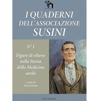 I quaderni dell'Associazione Susini. Figure di rilievo nella storia della medicina sarda