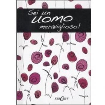 Sei un uomo meraviglioso!