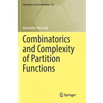 Combinatorics and Complexity of Partition Functions (Algorithms and Combinatorics, Band 30)