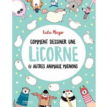 Comment dessiner une licorne et autres animaux mignons