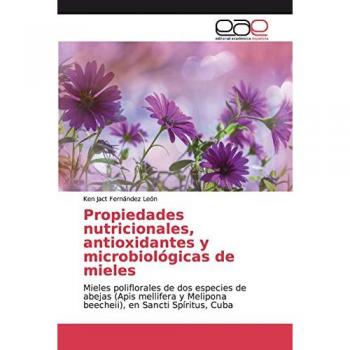 Propiedades nutricionales, antioxidantes y microbiológicas de mieles: Mieles poliflorales de dos especies de abejas (Apis mellifera y Melipona beecheii), en Sancti Spíritus, Cuba