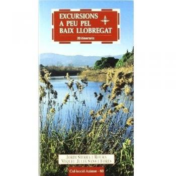 Excursions a peu pel baix llobregat: 20 itineraris (Tapa blanda).