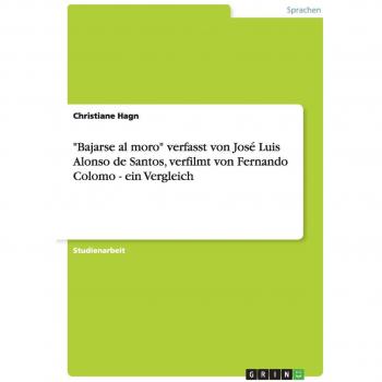 Bajarse al moro: Das Buch von José Luis Alonso de Santos und die Verfilmung von Fernando Colomo. Ein Vergleich