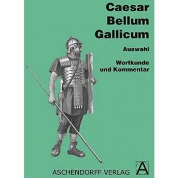 Caesar, Gaius Julius Bellum Gallicum (Latein): Bellum Gallicum. Wortkunde Und Kommentar