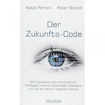 Zukunfts-Code: Wie Digitalisierung und künstliche Intelligenz unsere Arbeitswelt verändern und wie wir darauf reagieren können
