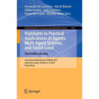Highlights in Practical Applications of Agents, Multi-Agent Systems, and Social Good. The PAAMS Collection: International Workshops of PAAMS 2021, ... Computer and Information Science, Band 1472)