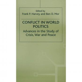 Conflict in World Politics: Advances in the Study of Crisis, War and Peace