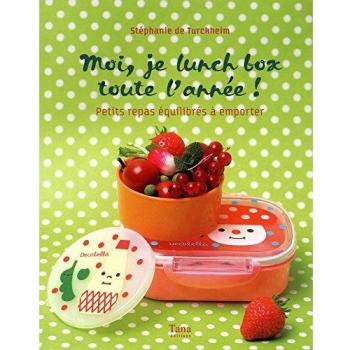 Moi, je lunch box toute l'année ! : Petits repas équilibrés à emporter