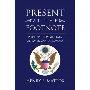 Present at the Footnote, by Henry E. Mattox