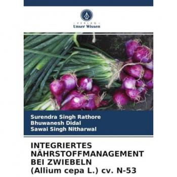 INTEGRIERTES NÄHRSTOFFMANAGEMENT BEI ZWIEBELN (Allium cepa L.) cv. N-53, Fachbücher von Surendra Singh Rathore, Sawai Singh Nitharwal, Bhuwanesh Didal