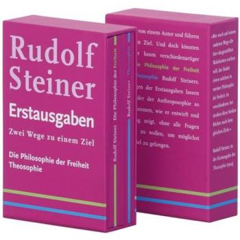 Zwei Wege zu einem Ziel: Die Philosophie der Freiheit (1894); Theosophie (1904): Rudolf Steiner Erstausgaben