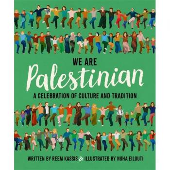 We Are Palestinian : A Celebration of Culture and Tradition