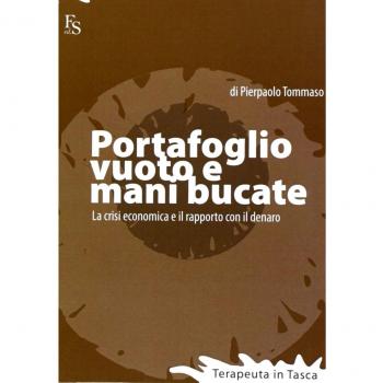 Portafoglio vuoto e mani bucate. La crisi economica e il rapporto con il denaro