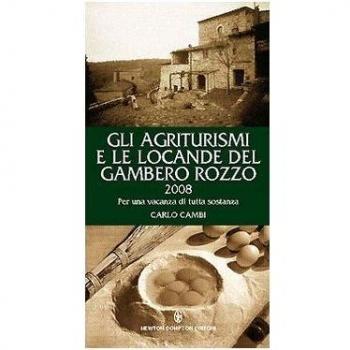 Gli agriturismi e le locande del Gambero Rozzo 2008. Per una vacanza di tutta sostanza