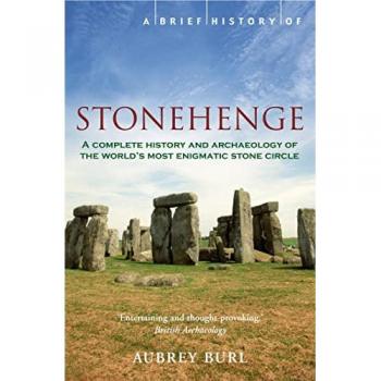 Brief History of Stonehenge (A Brief History of)
