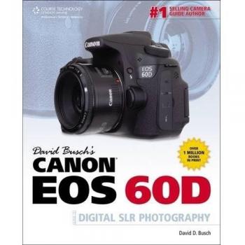 David Busch's Canon EOS 60D Guide to Digital SLR Photography